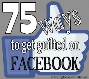 75 Ways to Get Guilted on Facebook.