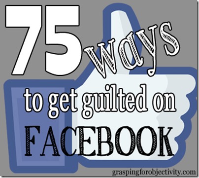 75 Ways to Get Guilted on Facebook.